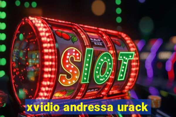 xvidio andressa urack